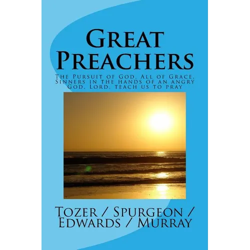 Great Preachers: The Pursuit of God, All of Grace, Sinners in the Hands of an Angry God, Lord, Teach Us to Pray