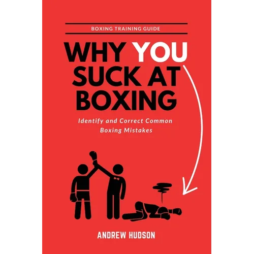 Why You Suck at Boxing: Identify and Correct Common Boxing Mistake