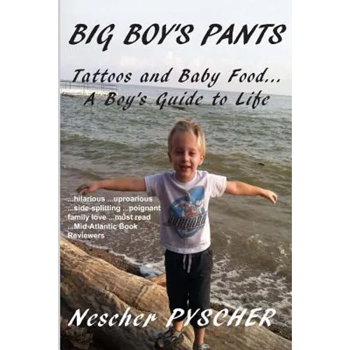 Big Boy's Pants: Tattoos and Baby Food - A Boy's Guide to Life