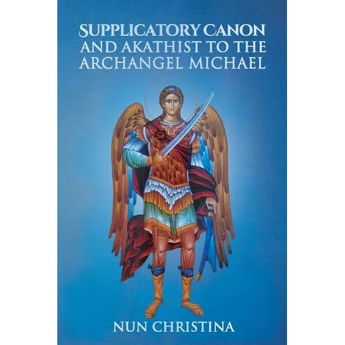 Supplicatory Canon and Akathist to the Archangel Michael