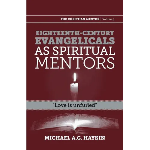 Eighteenth-century evangelicals as spiritual mentors: "Love is unfurled"