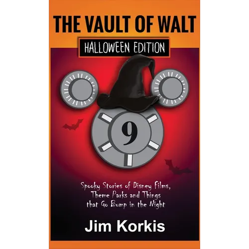 Vault of Walt 9: Halloween Edition: Spooky Stories of Disney Films, Theme Parks, and Things That Go Bump In the Night