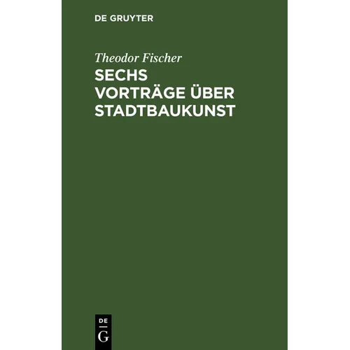 Sechs Vorträge Über Stadtbaukunst