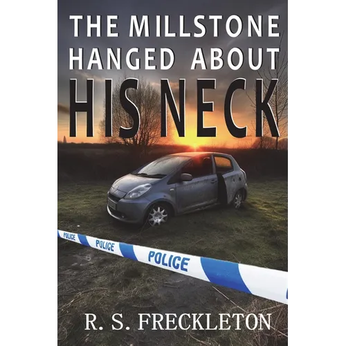 The Millstone Hanged About His Neck: A British crime thriller with a great twist