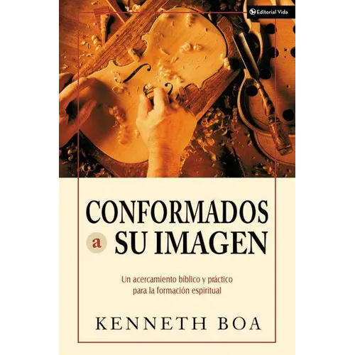 El Conformados a Su Imagen: Un Acercamiento Biblico y Practico Para La Formacion Espiritual