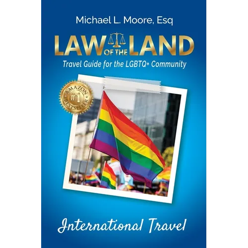 Law of the Land -International Travel: Travel Guide for the LGBTQ+ Community