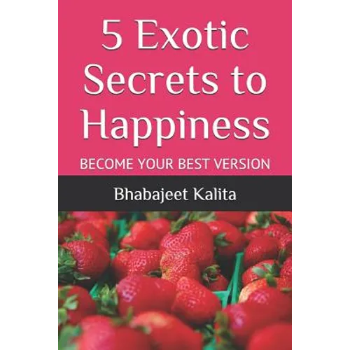 5 Exotic Secrets to Happiness