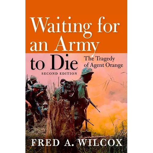 Waiting for an Army to Die: The Tragedy of Agent Orange