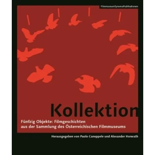 Kollektion [German-Language Edition]: Fünfzig Objekte: Filmgeschichten Aus Der Sammlungâ Des Österreichischen Filmmuseums
