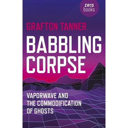 Babbling Corpse: Vaporwave and the Commodification of Ghosts
