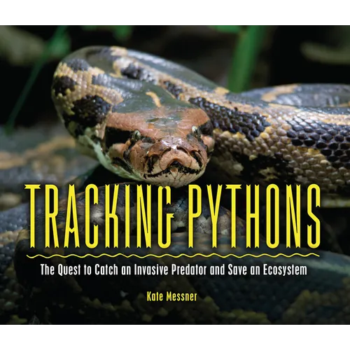 Tracking Pythons: The Quest to Catch an Invasive Predator and Save an Ecosystem
