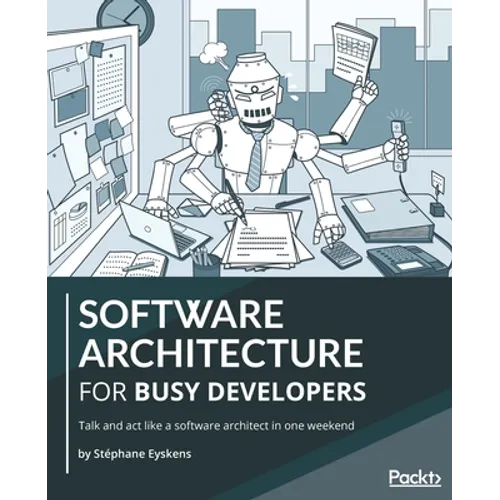 Software Architecture for Busy Developers: Talk and act like a software architect in one weekend