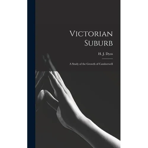 Victorian Suburb; a Study of the Growth of Camberwell