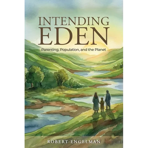 Intending Eden: Parenting, Population, and the Planet