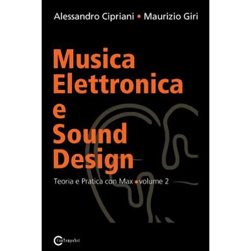 Musica Elettronica e Sound Design - Teoria e Pratica con Max e MSP - volume 2