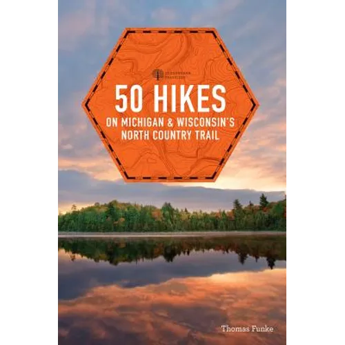 50 Hikes on Michigan & Wisconsin's North Country Trail