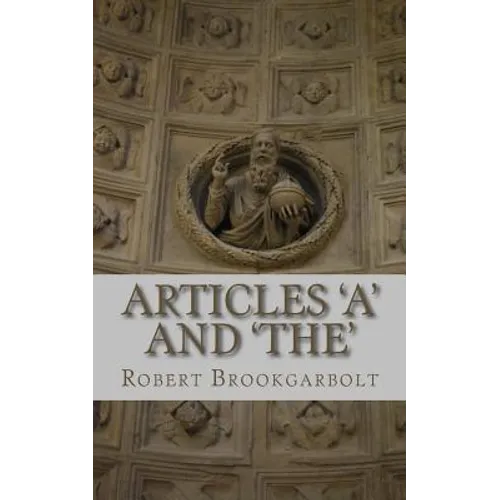 Articles 'A' and 'THE': A right-hand grammar guide to definite and indefinite articles of the English language