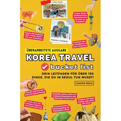 (Überarbeitete Ausgabe) Korea Travel Bucket List: Dein Leitfaden für über 150 Dinge, die du in Seoul tun musst!