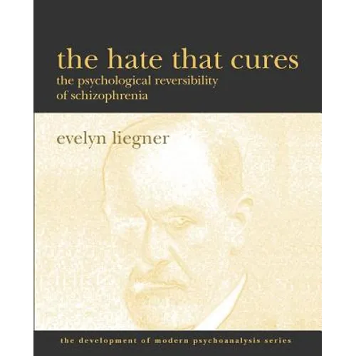 The Hate That Cures: The Psychological Reversibility of Schizophrenia