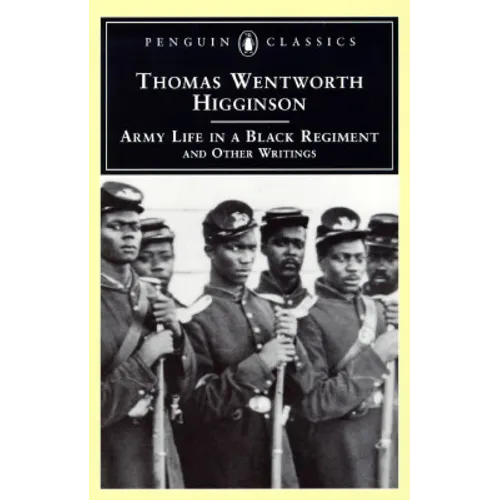 Army Life in a Black Regiment: And Other Writings