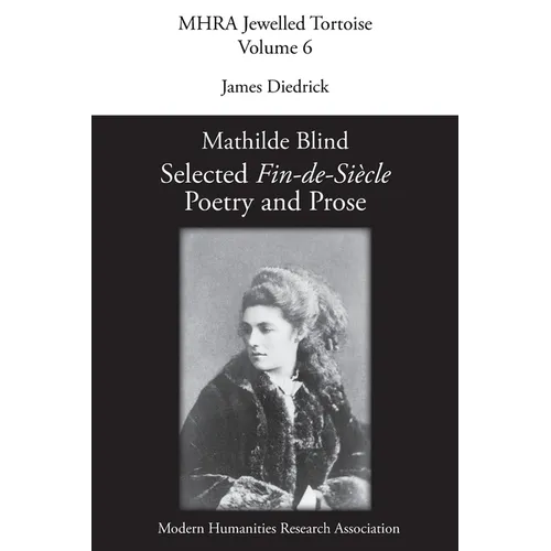 Mathilde Blind: Selected Fin-de-Siècle Poetry and Prose