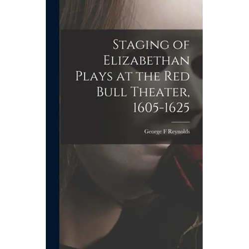 Staging of Elizabethan Plays at the Red Bull Theater, 1605-1625