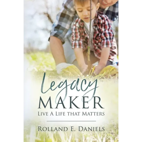 Legacy Maker: Live a Life That Matters