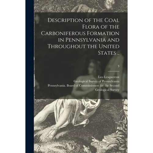 Description of the Coal Flora of the Carboniferous Formation in Pennsylvania and Throughout the United States ..; 3