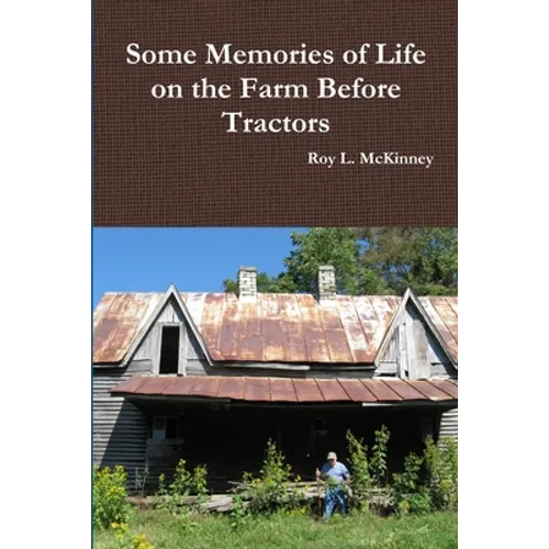 Some Memories of Life on the Farm Before Tractors