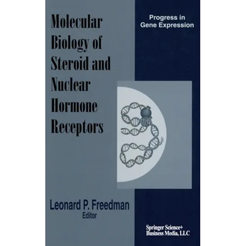 The Molecular Biology of Steroid and Nuclear Hormone Receptors