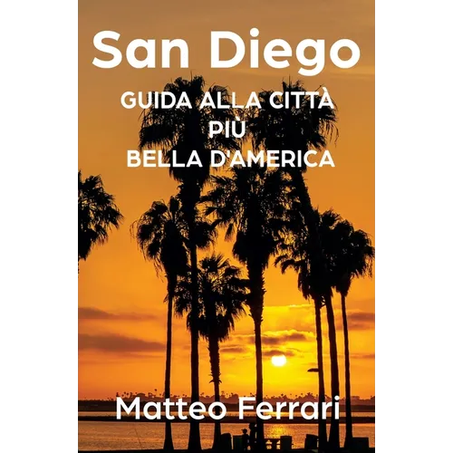 San Diego: Guida alla Città Più Bella d'America