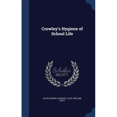 Crowley's Hygiene of School Life