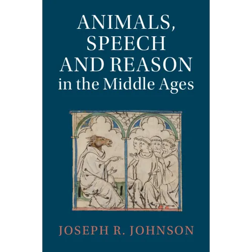 Animals, Speech and Reason in the Middle Ages