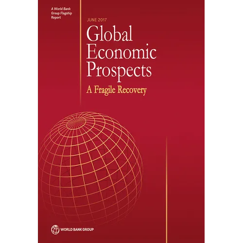 Global Economic Prospects, June 2017: A Fragile Recovery