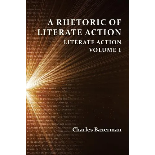 A Rhetoric of Literate Action: Literate Action, Volume 1