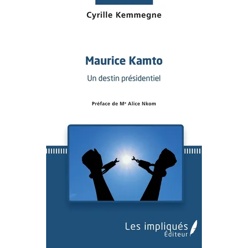 Maurice Kamto un destin présidentiel