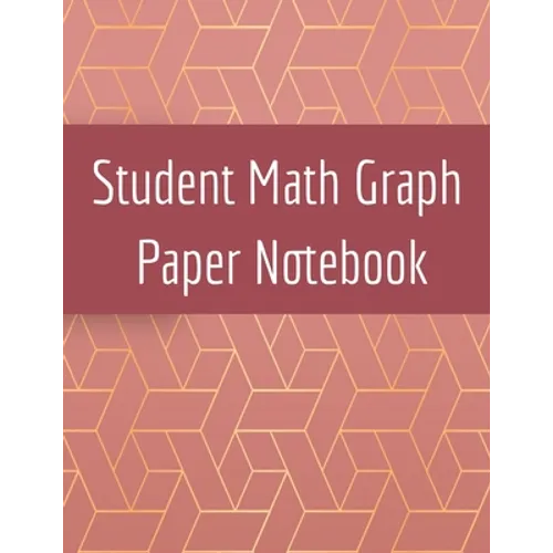Student Math Graph Paper Notebook: Squared Notepad for Drawing Mathematics 3d Game Sketches, Coordinates, Grids & Gaming Graphics