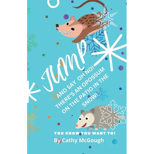 Jump and Say Oh No! There's an Opossum on the Patio in the Snow! Book 39 Jump Series in Premium Colour