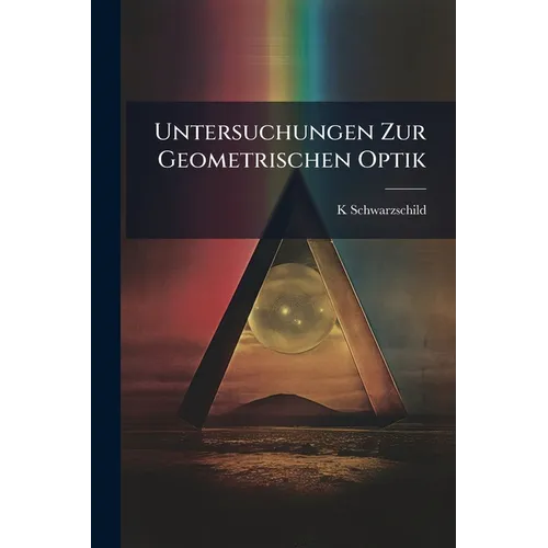 Untersuchungen Zur Geometrischen Optik
