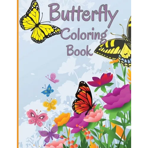 Butterfly Coloring Book: Relaxing and Stress Relieving Coloring Book Featuring Beautiful Butterflies
