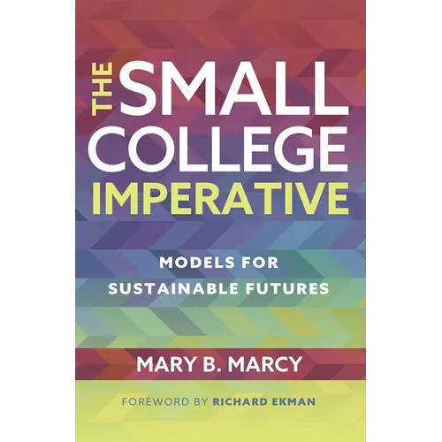 The Small College Imperative: Models for Sustainable Futures