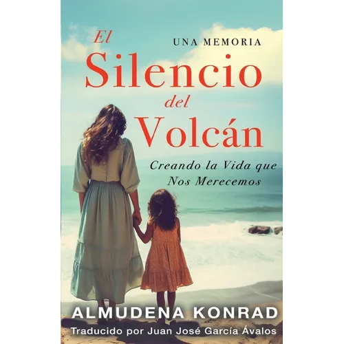 El Silencio del Volcan: Creando la Vida que Nos Merecemos