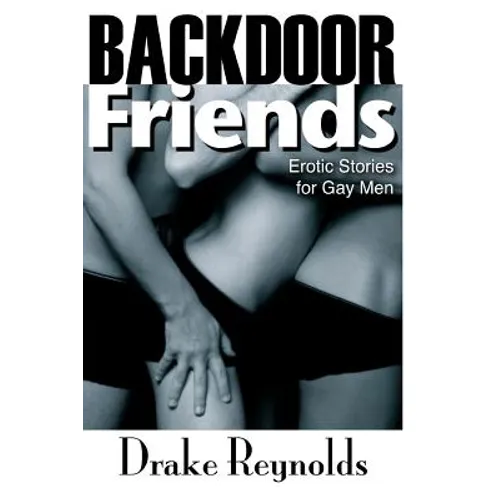 Backdoor Friends: Erotic Stories For Gay Men