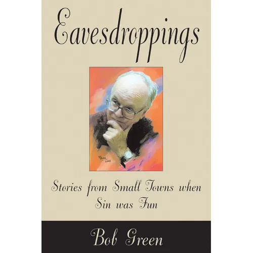 Eavesdroppings: Stories from Small Towns When Sin Was Fun