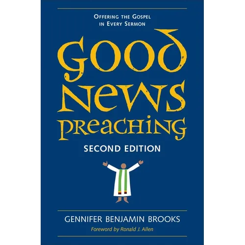 Good News Preaching, Second Edition: Offering the Gospel in Every Sermon