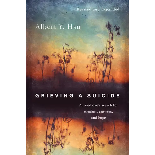 Grieving a Suicide: A loved one's search for comfort, answers, and hope