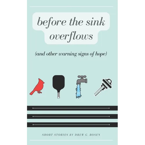 Before the Sink Overflows: And Other Warning Signs of Hope