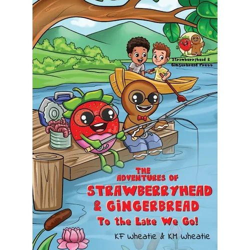 The Adventures of Strawberryhead & Gingerbread: To the Lake We Go! A fantastical story about children with different abilities forming new connections