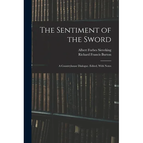 The Sentiment of the Sword; a Countryhouse Dialogue. Edited, With Notes