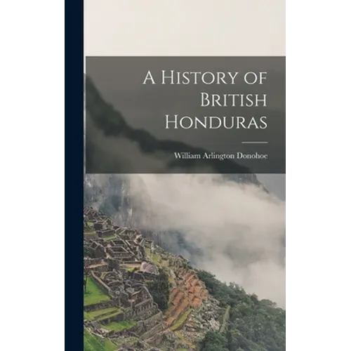 A History of British Honduras